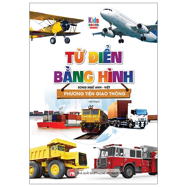 Từ Điển Bằng Hình - Song Ngữ Anh-Việt - Phương Tiện Giao Thông (Tái Bản 2023)
