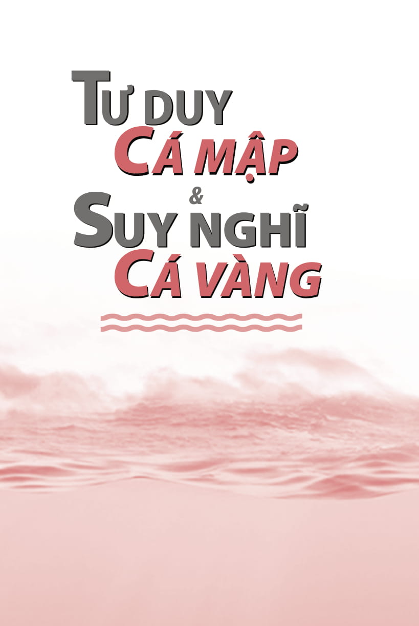 tư duy cá mập - suy nghĩ cá vàng (tái bản 2022) - Ảnh 4