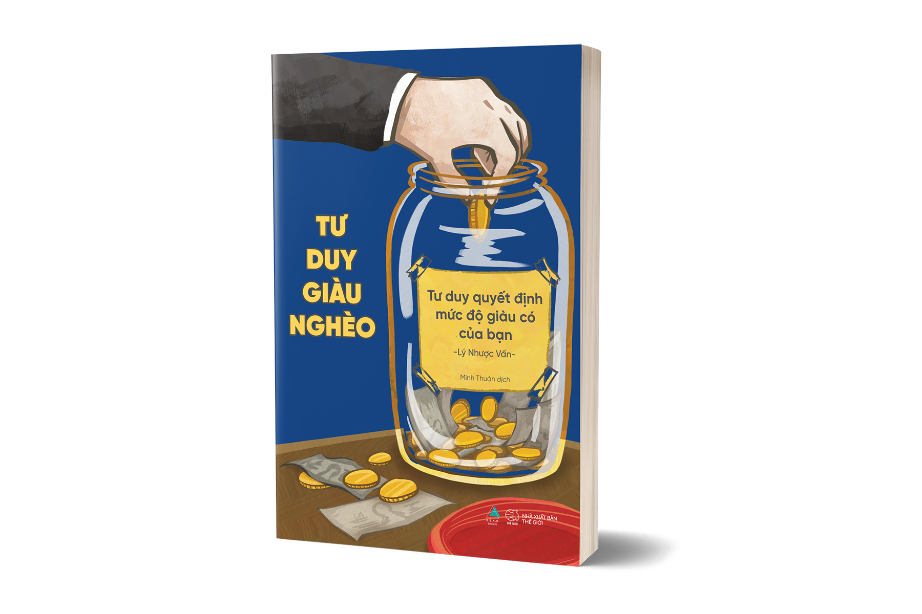 tư duy giàu nghèo: tư duy quyết định mức độ giàu có của bạn - Ảnh 4