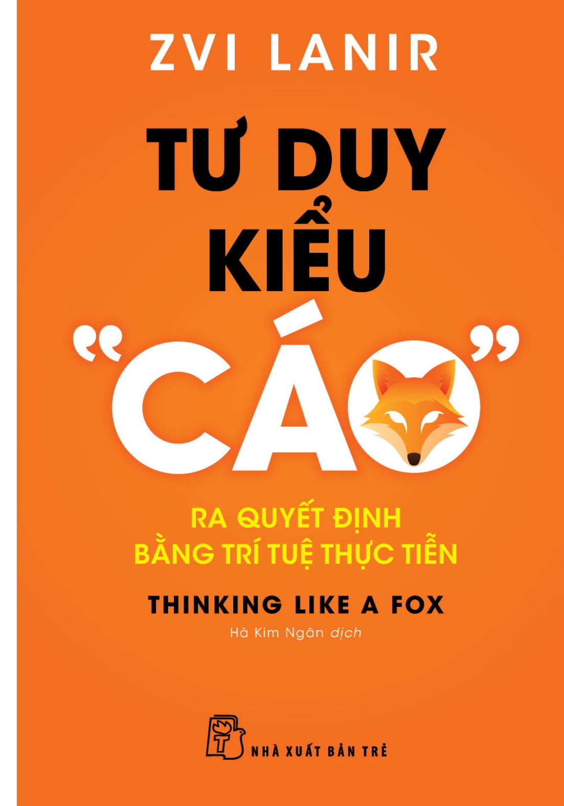 Tư Duy Kiểu “Cáo” - Ra Quyết Định Bằng Trí Tuệ Thực Tiễn - Ảnh 2