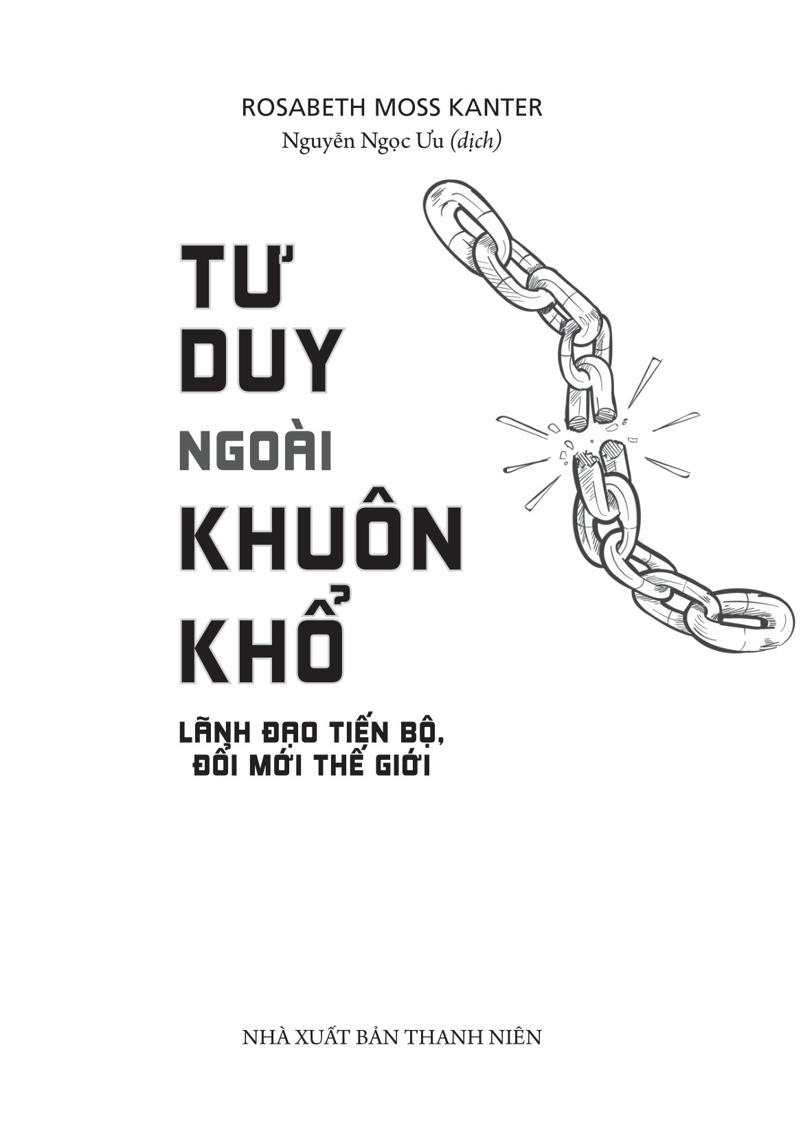 tư duy ngoài khuôn khổ - lãnh đạo tiến bộ, đổi mới thế hệ - Ảnh 2
