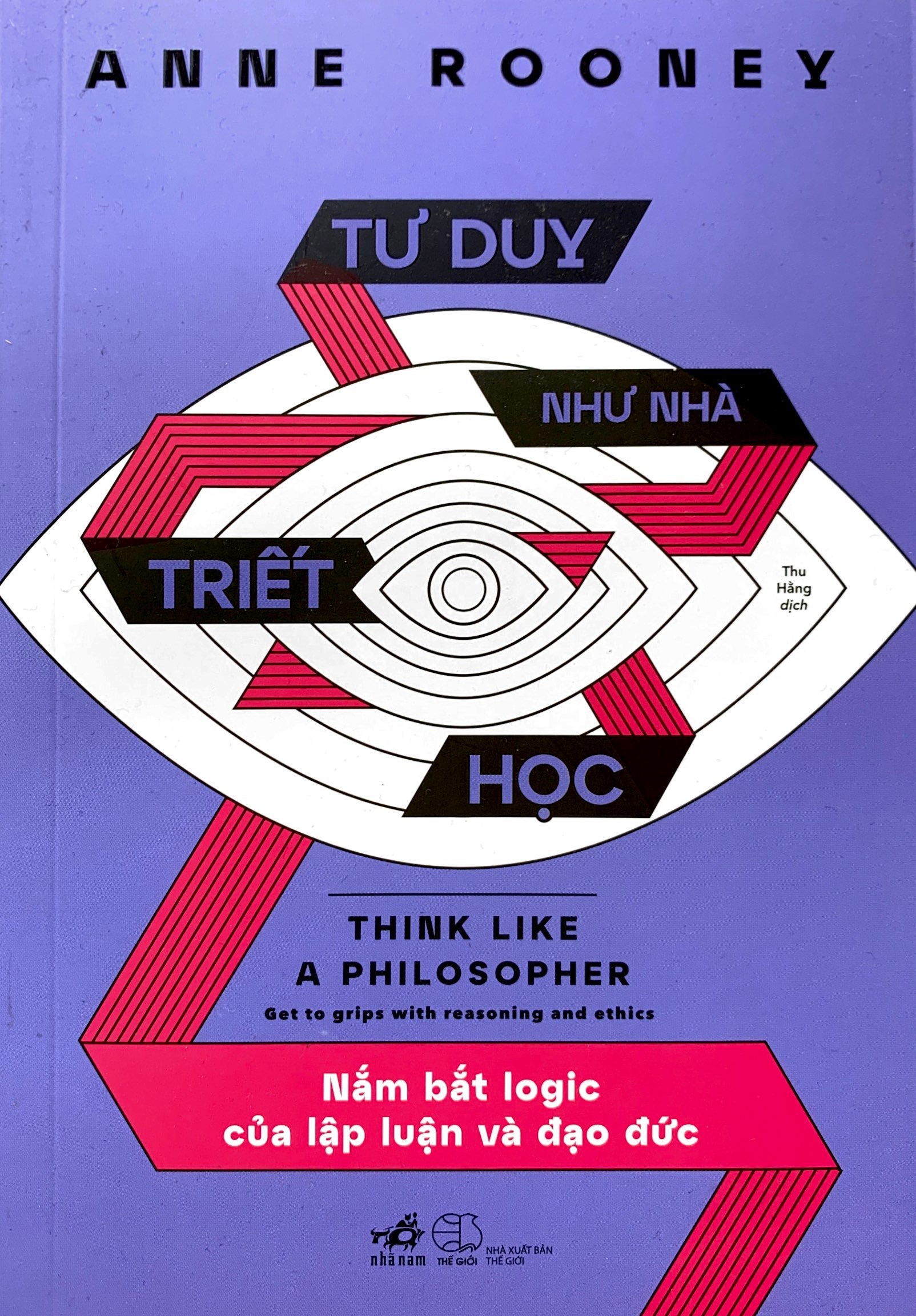 tư duy như nhà triết học - nắm bắt logic của lập luận và đạo đức - Ảnh 3