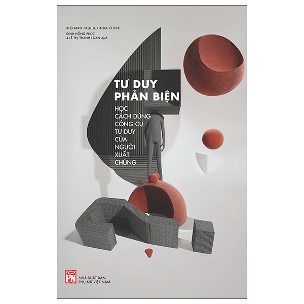 Tư Duy Phản Biện - Học Cách Dùng Công Cụ Tư Duy Của Người Xuất Chúng