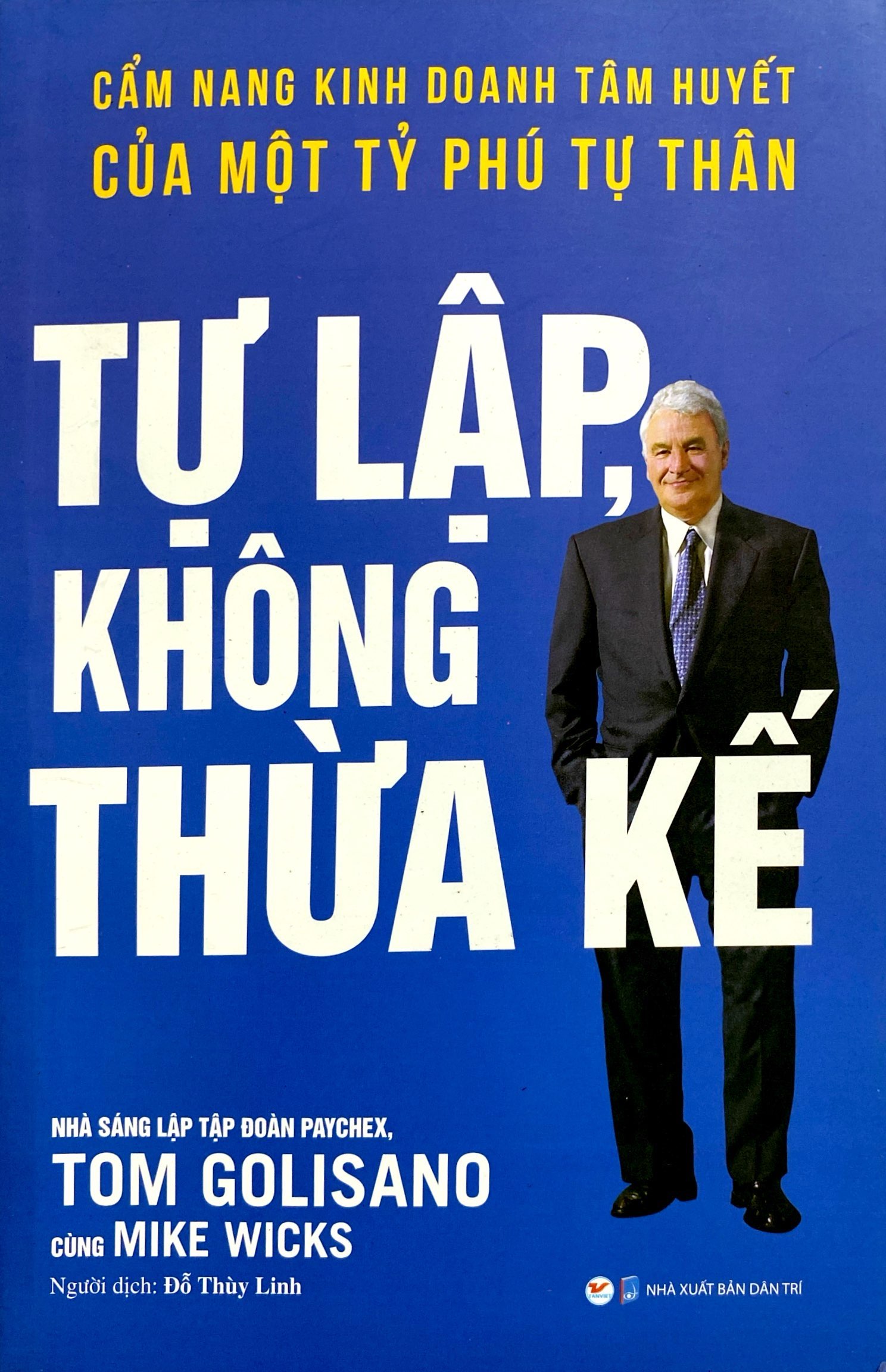 tự lập không thừa kế - cẩm nang kinh doanh tâm huyết của một tỷ phú tự thân - Ảnh 2