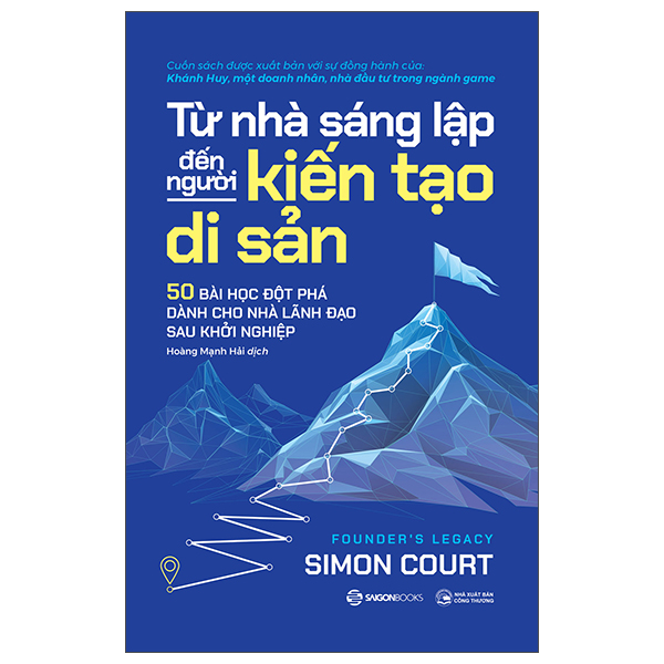 Từ Nhà Sáng Lập Đến Người Kiến Tạo Di Sản - 50 Bài Học Đột Phá Dành Cho Nhà Lãnh Đạo Sau Khởi Nghiệp