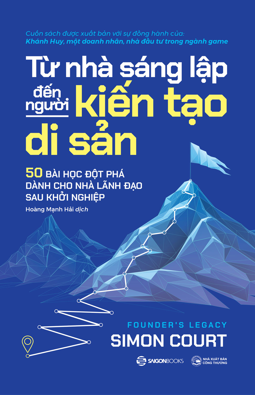 Từ Nhà Sáng Lập Đến Người Kiến Tạo Di Sản - 50 Bài Học Đột Phá Dành Cho Nhà Lãnh Đạo Sau Khởi Nghiệp - Ảnh 2