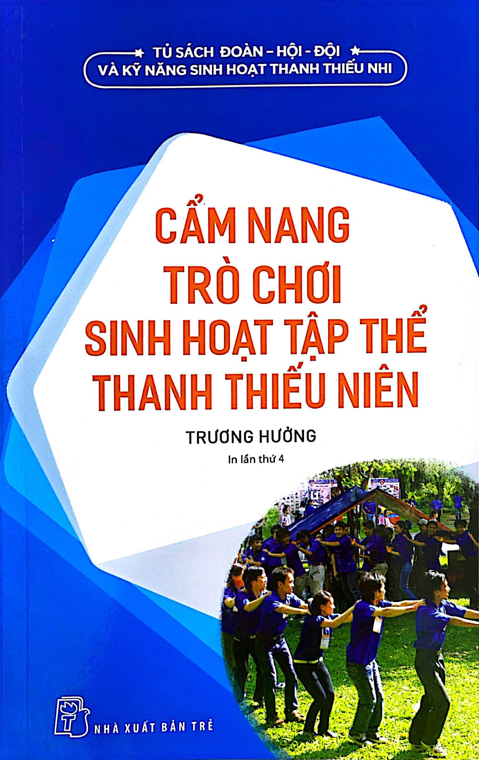 tủ sách đoàn - hội - đội và kỹ năng sinh hoạt thiếu nhi - cẩm nang trò chơi sinh hoạt tập thể thanh thiếu niên (2022) - Ảnh 2