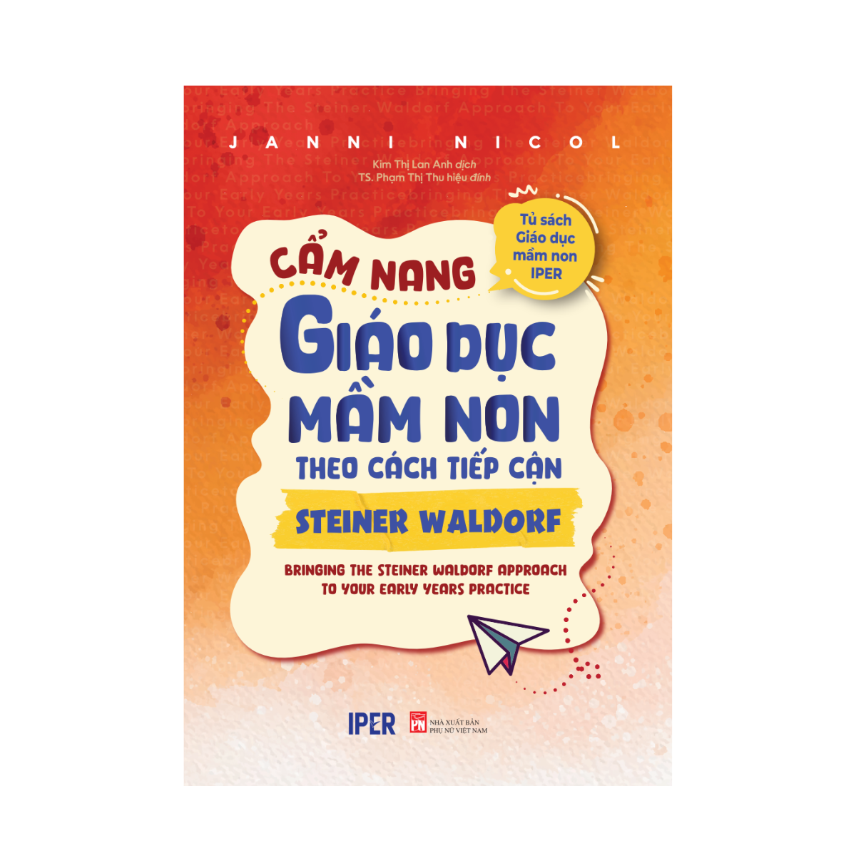 Tủ Sách Giáo Dục Mầm Non IPER - Cẩm Nang Giáo Dục Mầm Non Theo Cách Tiếp Cận Steiner Waldorf - Ảnh 2