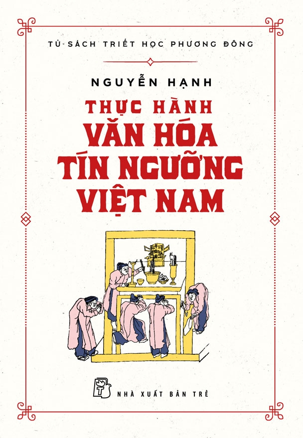 tủ sách triết học phương đông - thực hành văn hóa tín ngưỡng việt nam - Ảnh 2