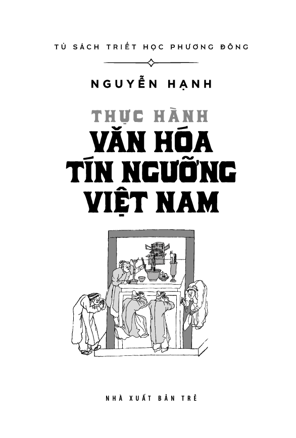 tủ sách triết học phương đông - thực hành văn hóa tín ngưỡng việt nam - Ảnh 4