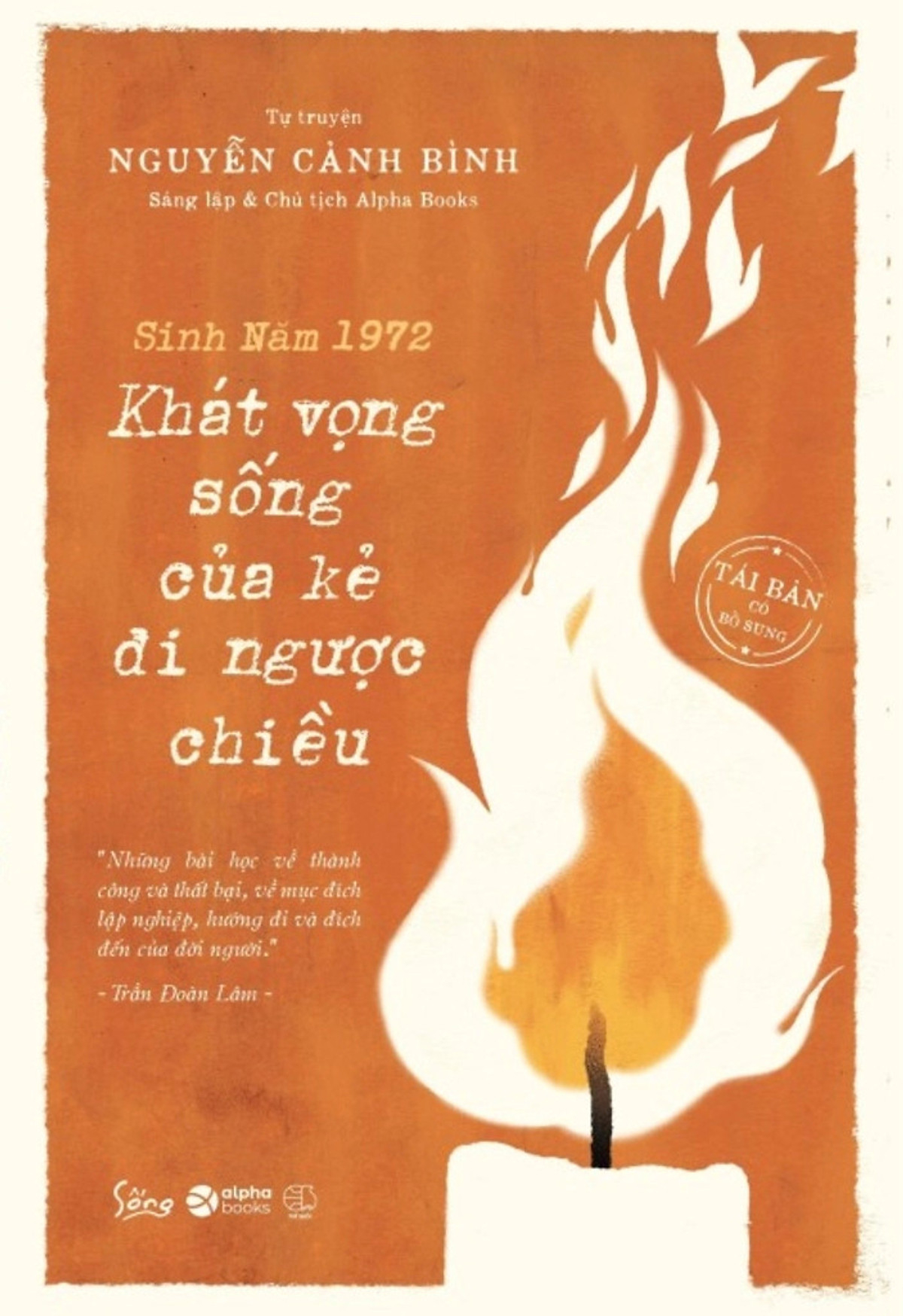 tự truyện nguyễn cảnh bình - sinh năm 1972 - khát vọng sống của kẻ đi ngược chiều (tái bản 2023) - Ảnh 2