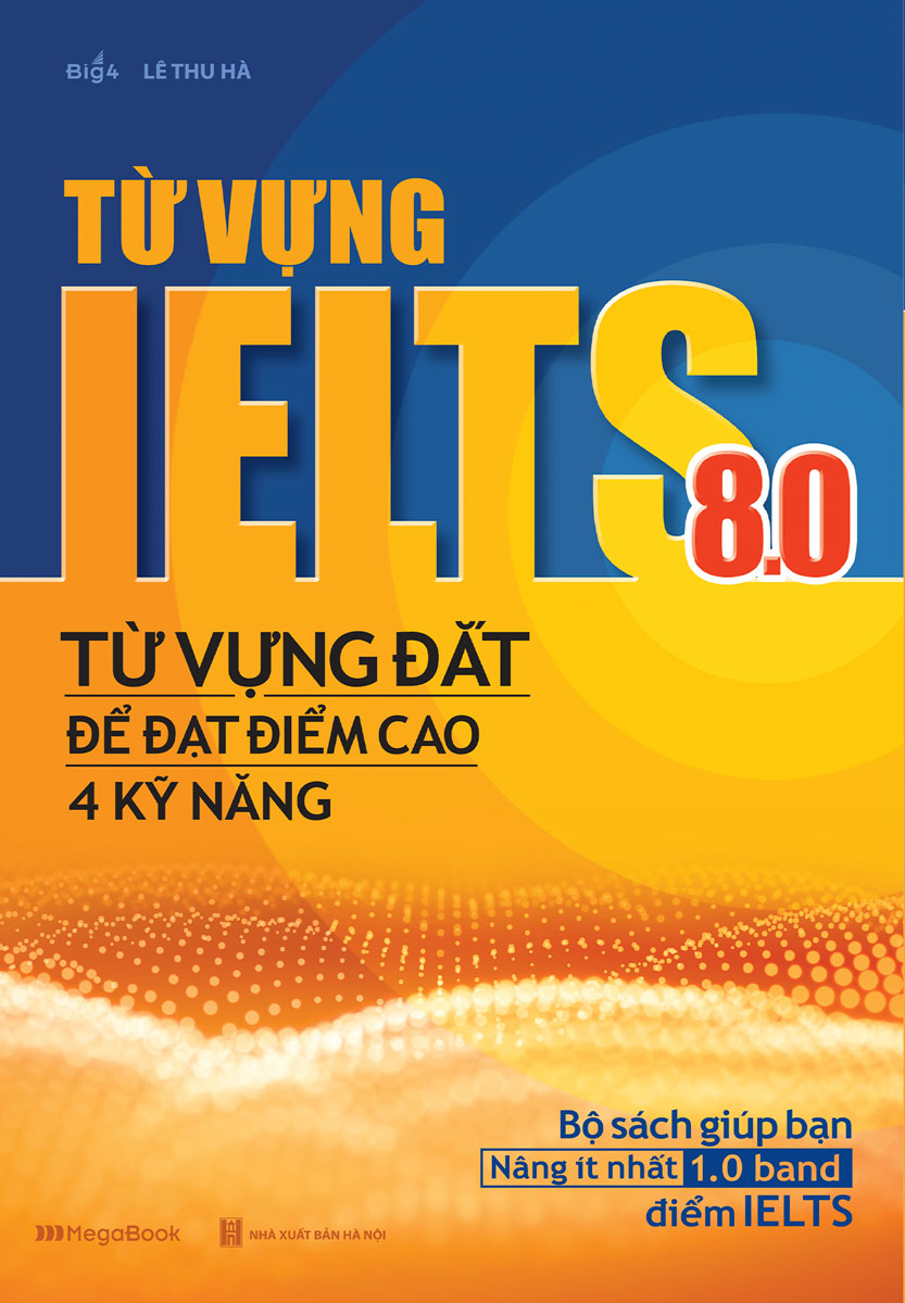 từ vựng ielts 8.0 - từ vựng đắt để đạt điểm cao 4 kỹ năng - Ảnh 2