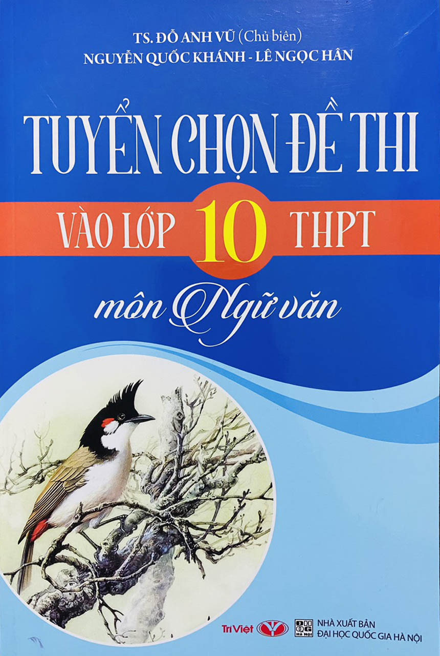 tuyển chọn đề thi vào lớp 10 thpt môn ngữ văn (tái bản 2023) - Ảnh 3