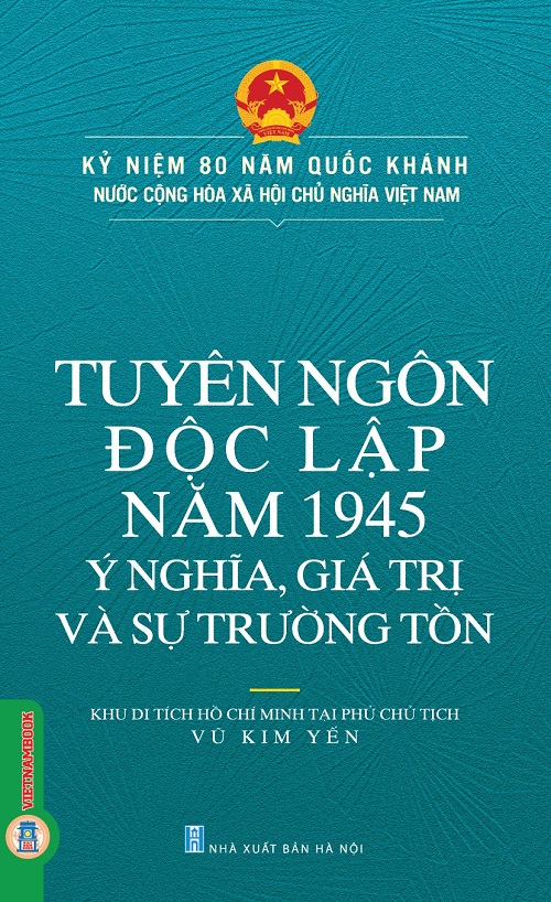 Tuyên Ngôn Độc Lập Năm 1945 - Ý Nghĩa, Giá Trị Và Sự Trường Tồn - Ảnh 3