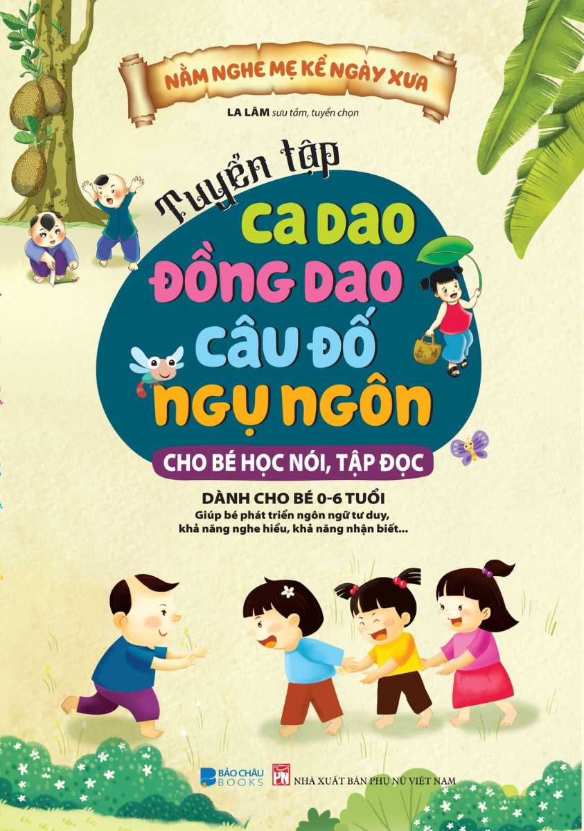 tuyển tập ca dao - đồng dao - câu đố - ngụ ngôn (dành cho bé tập nói, tập đọc) - Ảnh 2