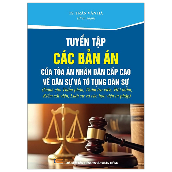 tuyển tập các bản án của tòa án nhân dân cấp cao về dân sự và tố tụng dân sự (dành cho thẩm phán, thẩm tra viên, hội thẩm, kiểm sát viên, luật sư và các học viên tư pháp)