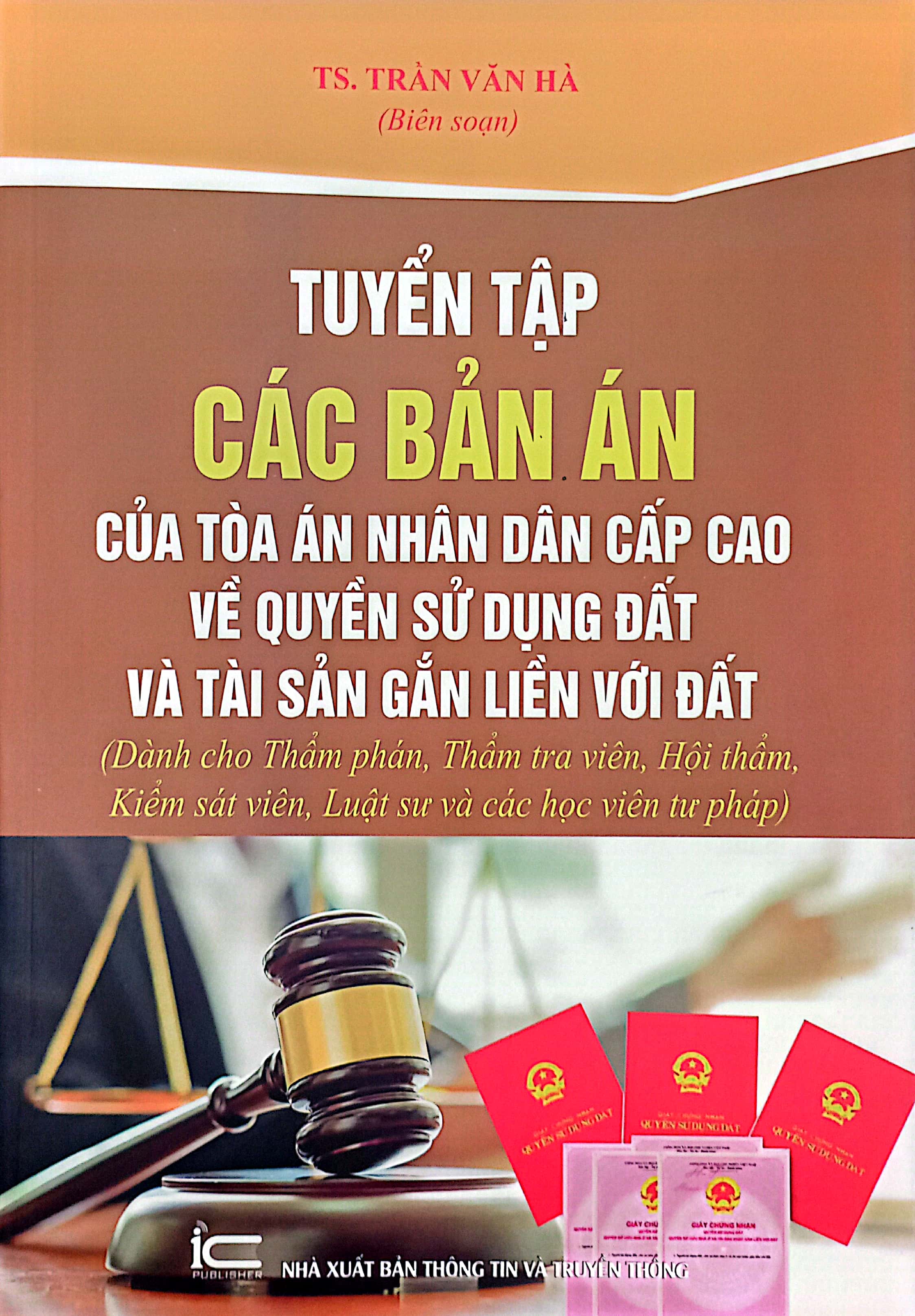 tuyển tập các bản án của tòa án nhân dân cấp cao về quyền sử dụng đất và tài sản gắn liền với đất (dành cho thẩm phán, thẩm tra viên, hội thẩm, kiểm sát viên, luật sư và các học viên tư pháp) - Ảnh 2