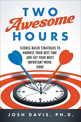 two awesome hours: science-based strategies to harness your best time and get your most important work done - Ảnh 2