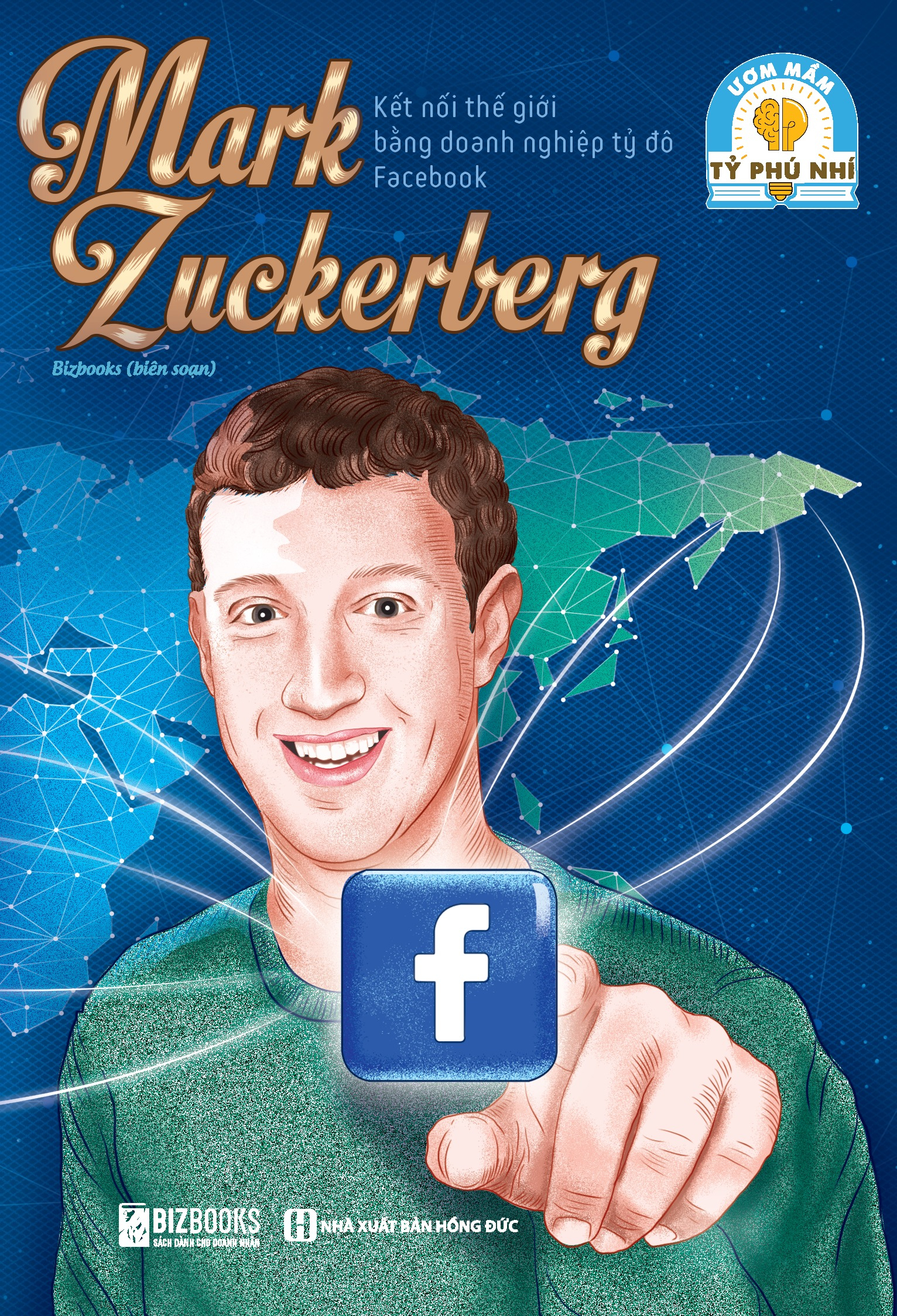 Ươm Mầm Tỷ Phú Nhí - Mark Zuckerberg - Kết Nối Thế Giới Bằng Doanh Nghiệp Tỷ Đô Facebook (Tái Bản 2025) - Ảnh 2