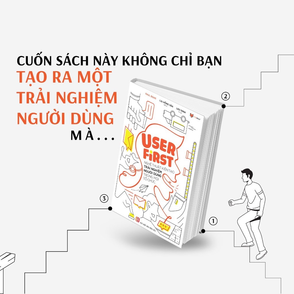 user first - nghệ thuật kiến tạo trải nghiệm người dùng trong mọi tổ chức của paul boag - Ảnh 6