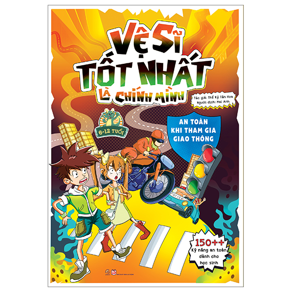 vệ sĩ tốt nhất là chính mình - 150++ kỹ năng an toàn dành cho học sinh - an toàn khi tham gia giao thông (dành cho trẻ từ 6-12 tuổi)