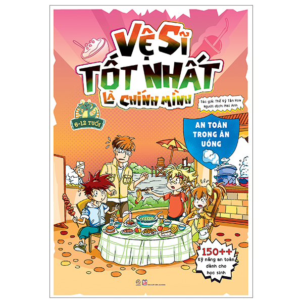 vệ sĩ tốt nhất là chính mình - 150++ kỹ năng an toàn dành cho học sinh - an toàn trong ăn uống (dành cho trẻ từ 6-12 tuổi)
