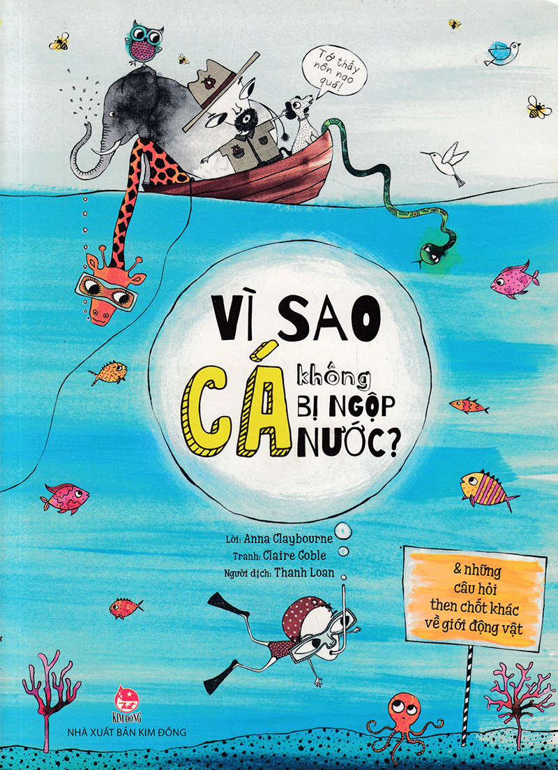 vì sao cá không bị ngộp nước? (và những câu hỏi then chốt khác về giới động vật) (tái bản 2019) - Ảnh 2