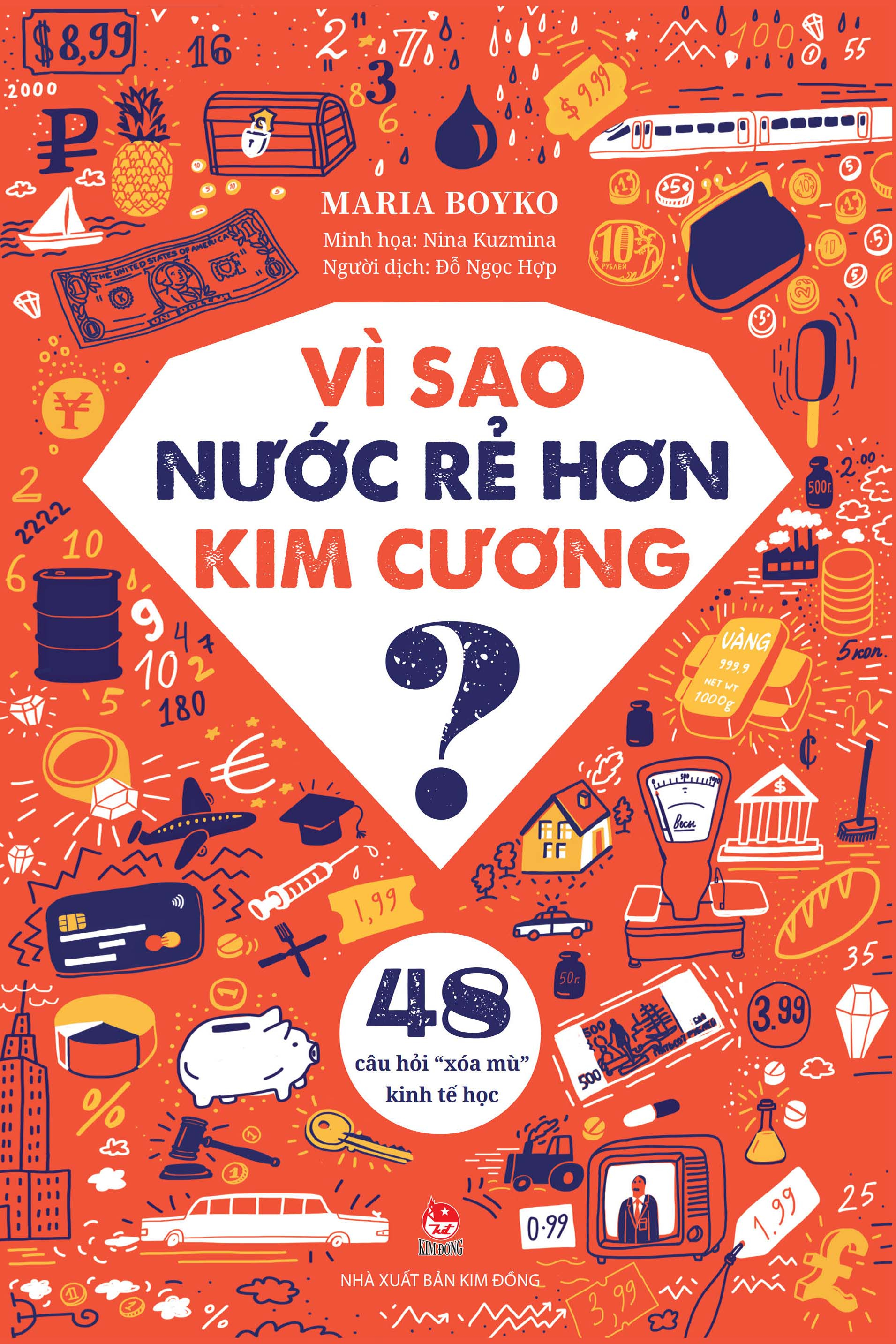 Vì Sao Nước Rẻ Hơn Kim Cương? - 48 Câu Hỏi “Xóa Mù” Kinh Tế Học - Ảnh 2