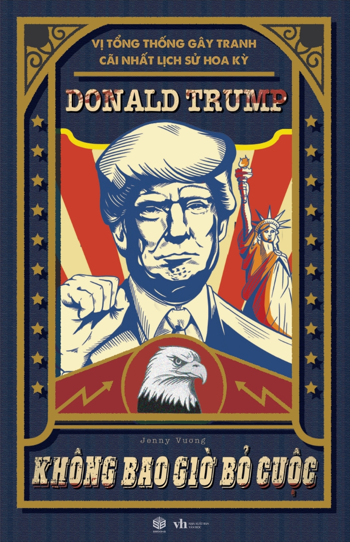 vị tổng thống gây tranh cãi lịch sử hoa kỳ - donald trump - không bao giờ bỏ cuộc - Ảnh 3