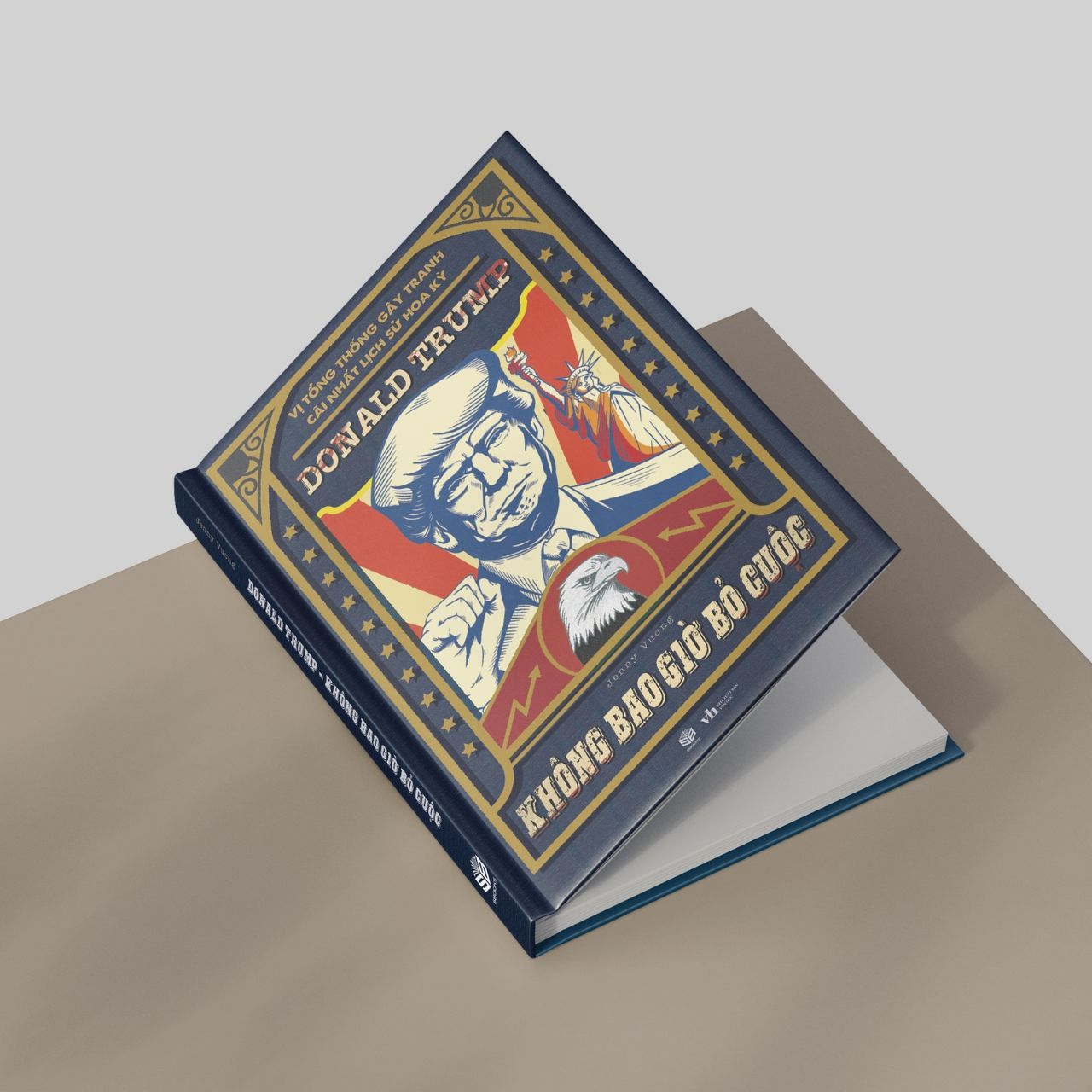 vị tổng thống gây tranh cãi lịch sử hoa kỳ - donald trump - không bao giờ bỏ cuộc - Ảnh 4