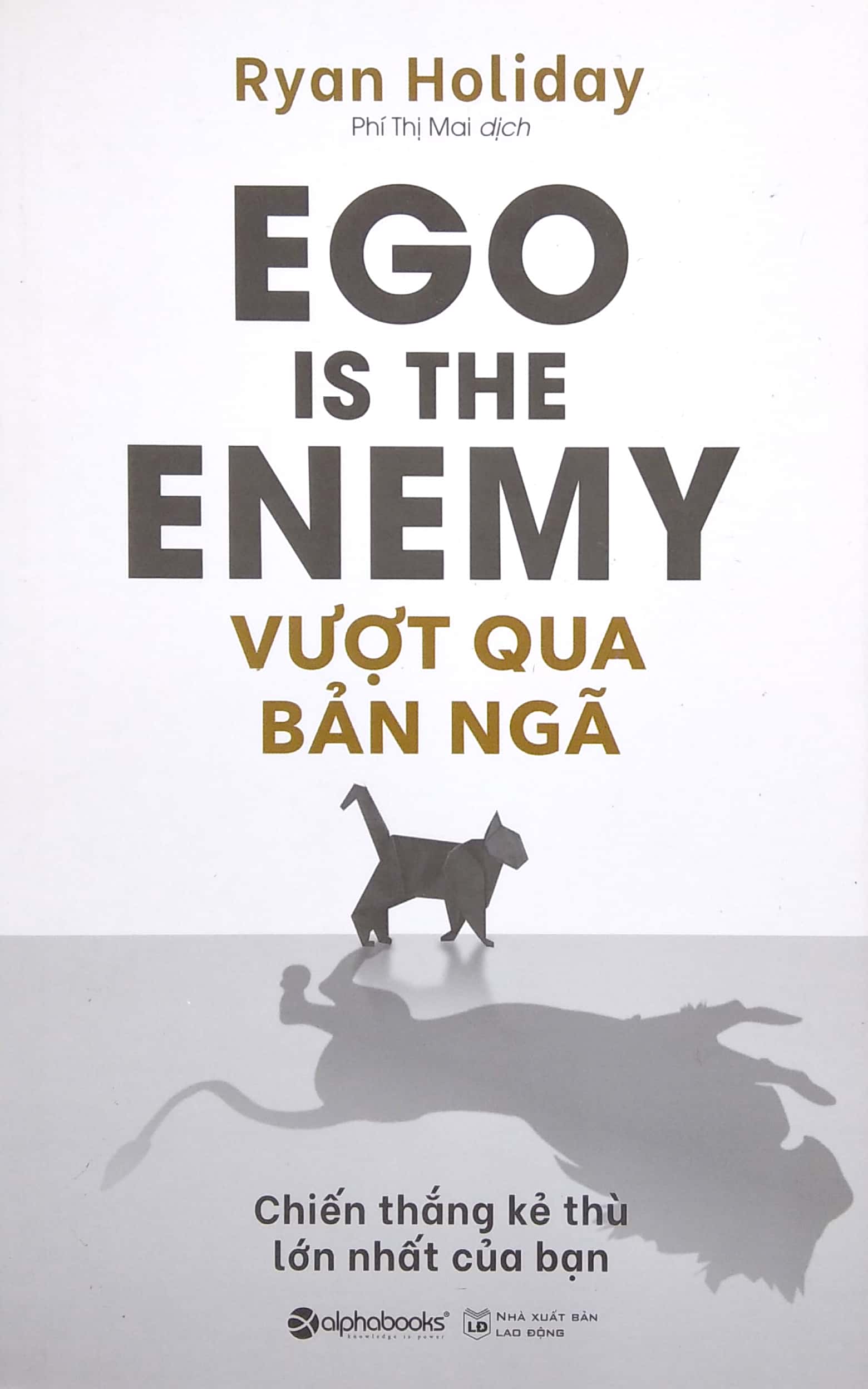 vượt qua bản ngã - ego is the enemy - Ảnh 2