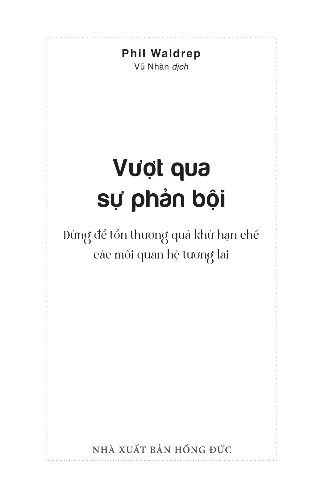 vượt qua sự phản bội - đừng để tổn thương quá khứ hạn chế các mối quan hệ tương lai - Ảnh 3