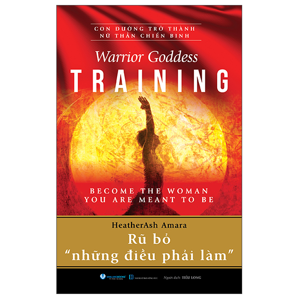 Warrior Goddess Training - Become The Woman You Are Meant To Be - Rũ Bỏ " Những Điều Phải Làm"
