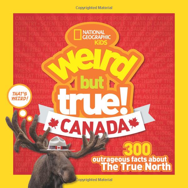 weird but true! canada: 300 outrageous facts about the true north - Ảnh 5