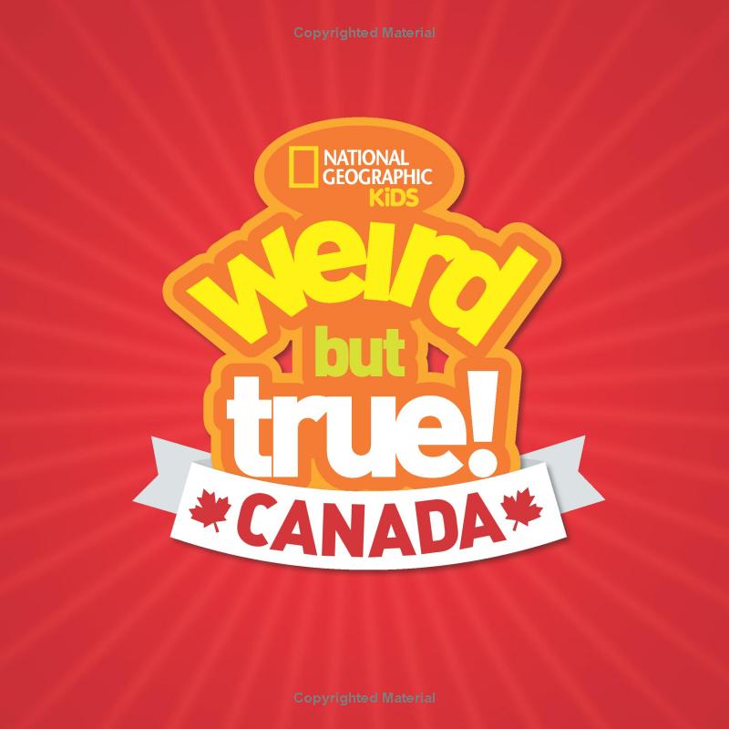 weird but true! canada: 300 outrageous facts about the true north - Ảnh 6