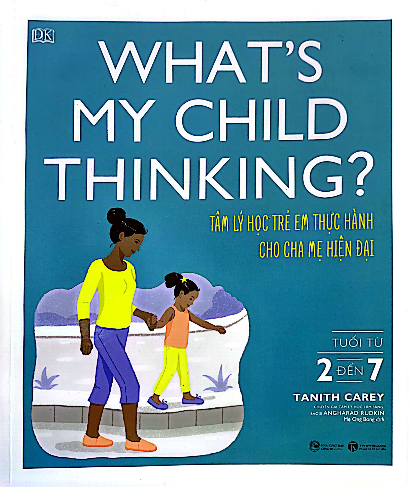 what's my child thinking? - tâm lý học trẻ em thực hành cho cha mẹ hiện đại - tuổi từ 2 đến 7 - Ảnh 2