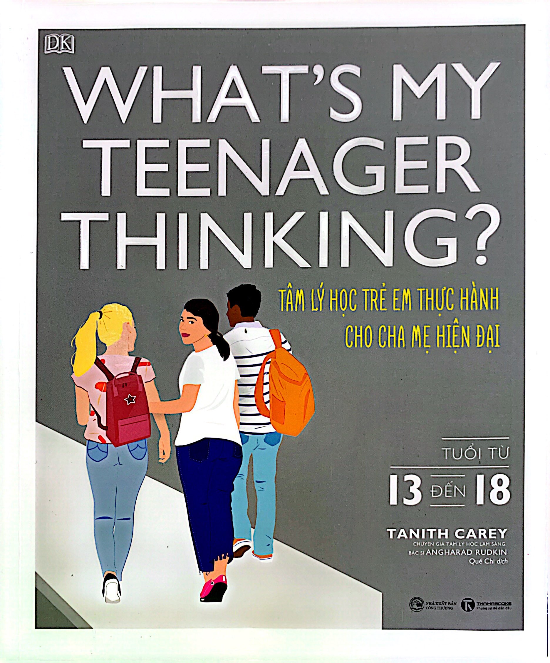 what's my teenager thinking? - tâm lý học trẻ em thực hành cho cha mẹ hiện đại - tuổi từ 13 đến 18 - Ảnh 2