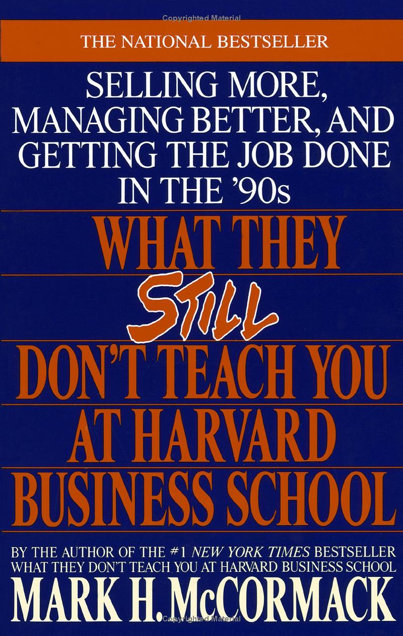 what they still don't teach you at harvard business school: selling more, managing better, and getting the job - Ảnh 2