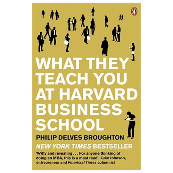 what they teach you at harvard business school: my two years inside the cauldron of capitalism - Ảnh 2