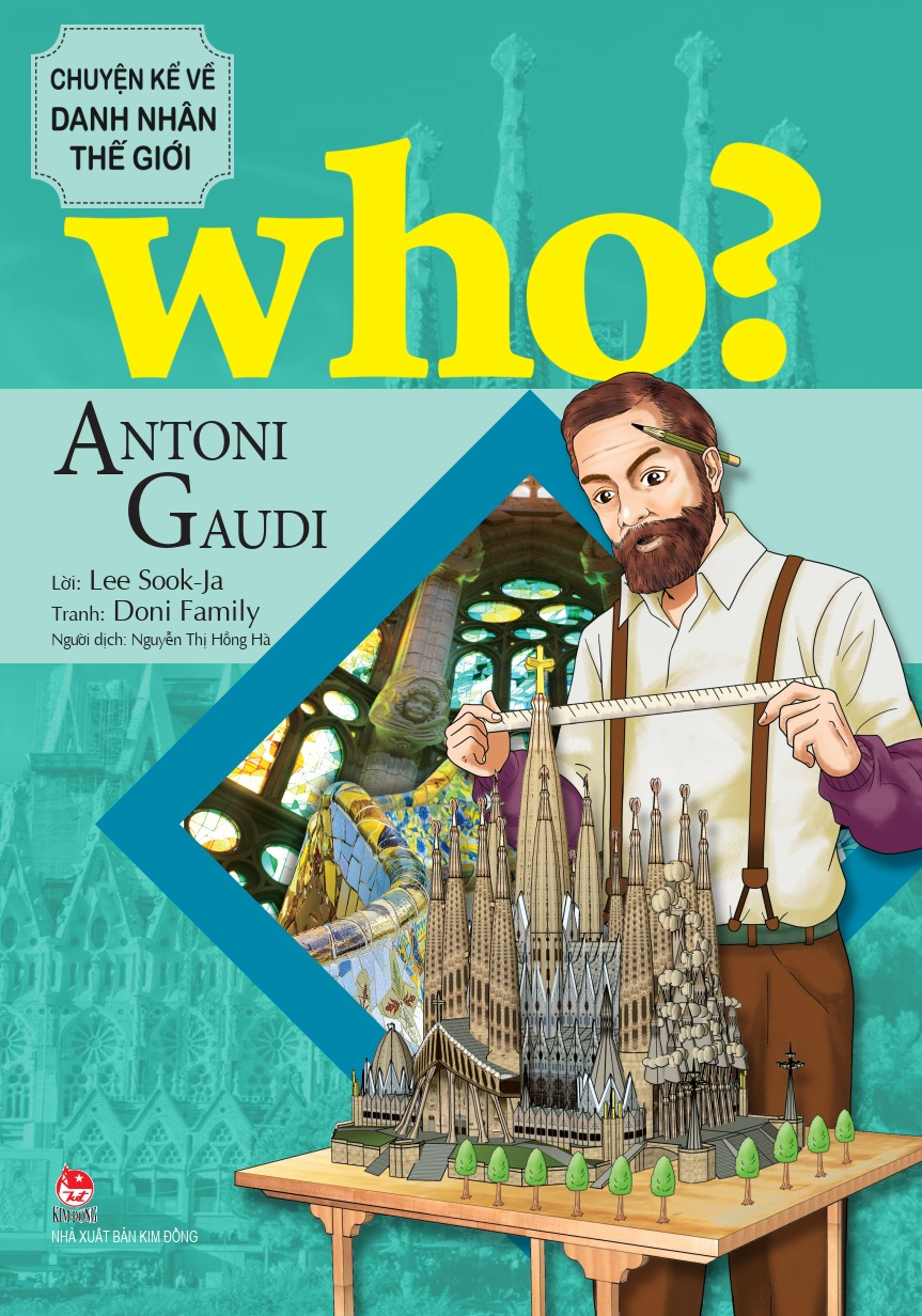 who? chuyện kể về danh nhân thế giới - antoni gaudi - Ảnh 2
