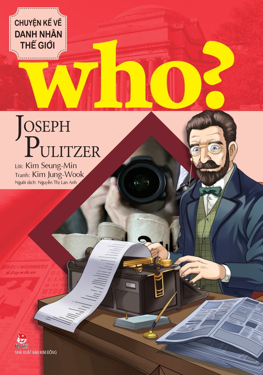 who? chuyện kể về danh nhân thế giới - joseph pulitzer - Ảnh 2