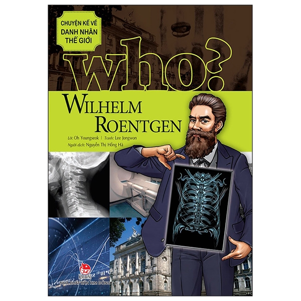 who? chuyện kể về danh nhân thế giới - wilhelm roentgen (tái bản 2019) - Ảnh 2