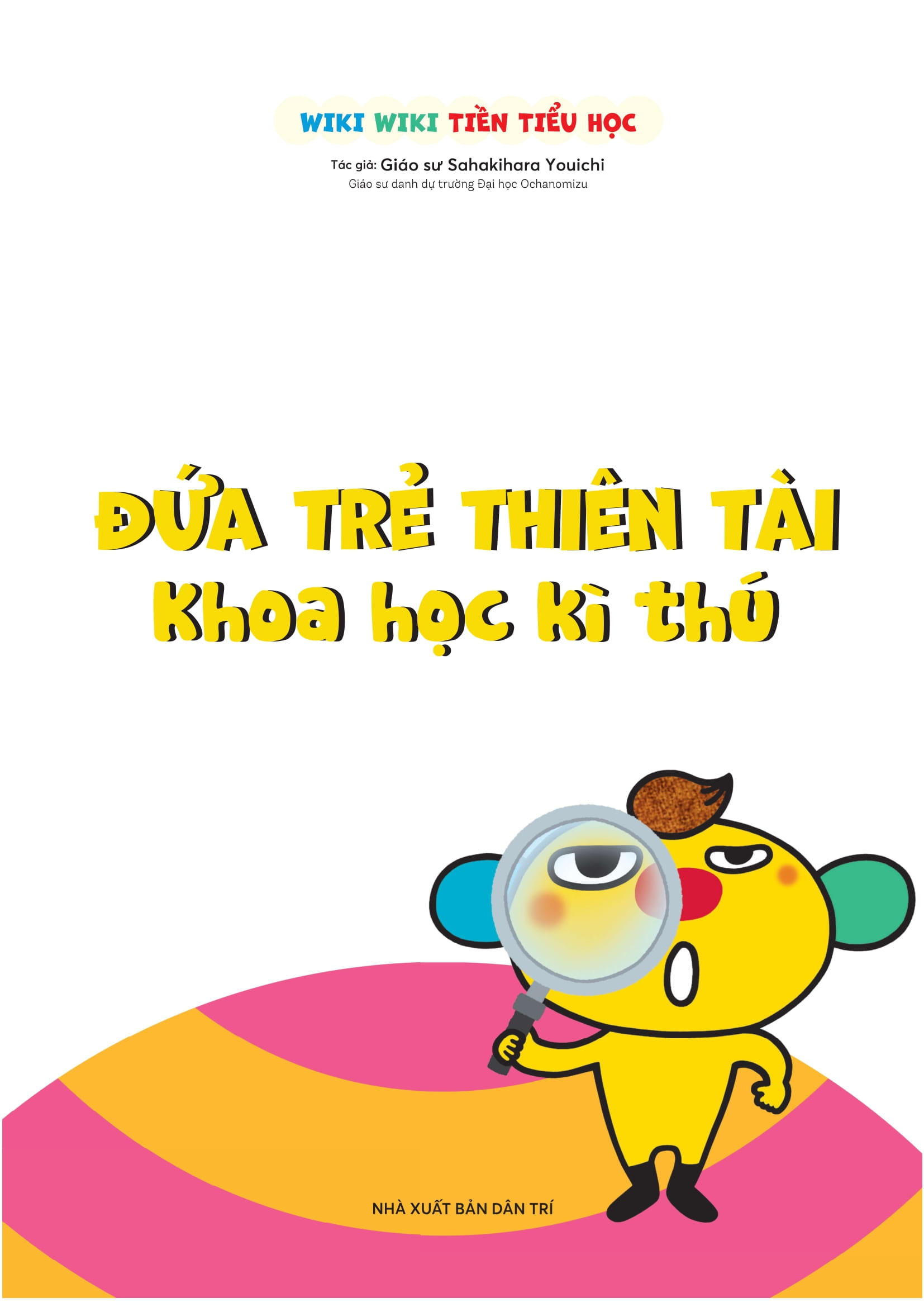 Wiki Wiki Tiền Tiểu Học - Đứa Trẻ Thiên Tài - Khoa Học Kỳ Thú - Ảnh 3