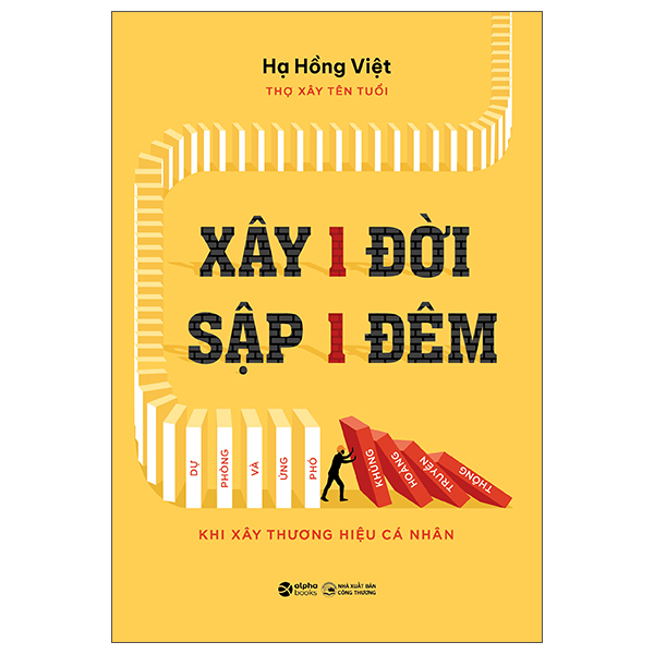 Xây 1 Đời Sập 1 Đêm - Dự Phòng Và Ứng Phó Khủng Hoảng Truyền Thông Khi Xây Thương Hiệu Cá Nhân