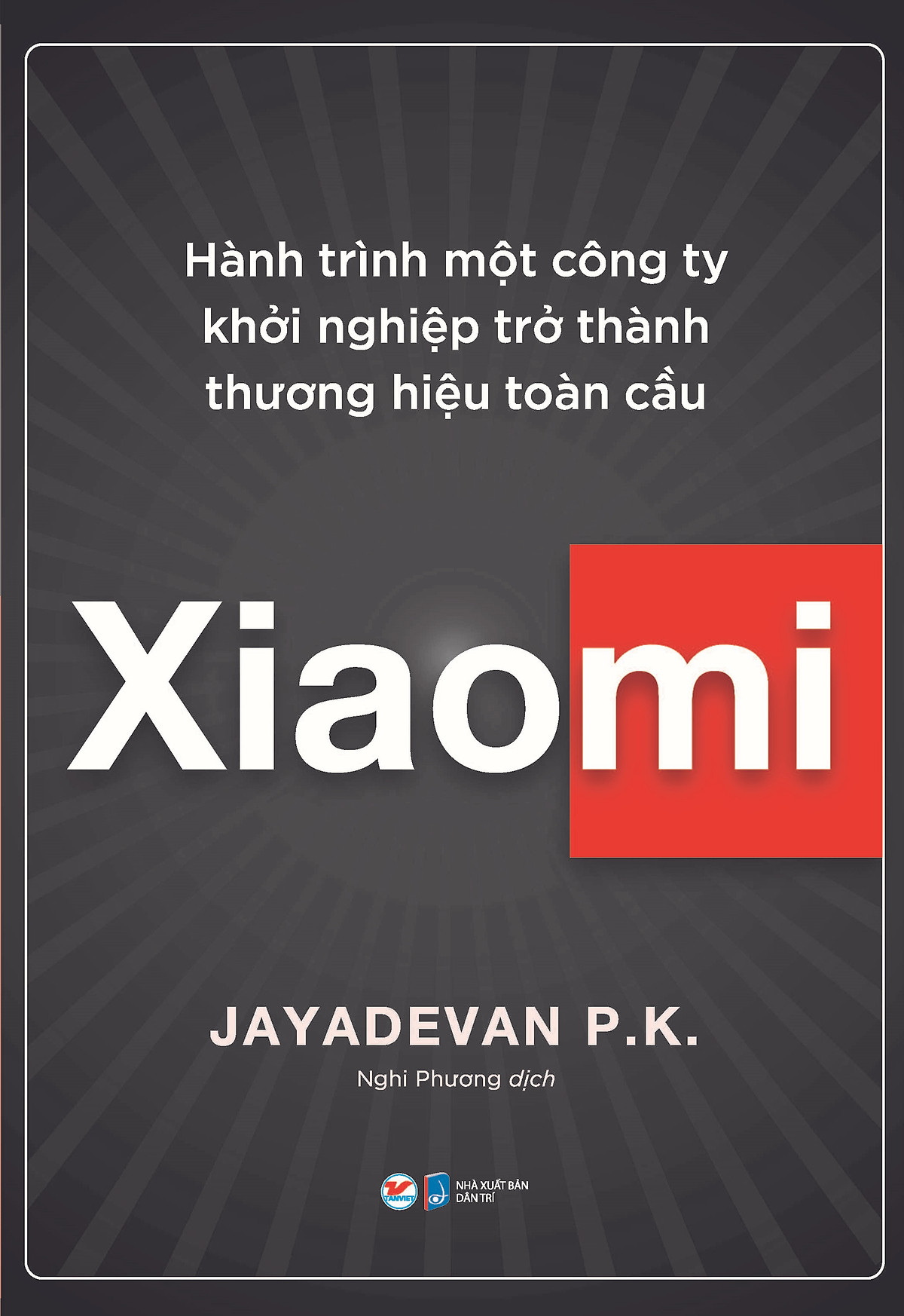 xiaomi - hành trình một công ty khởi nghiệp trở thành thương hiệu toàn cầu - Ảnh 2