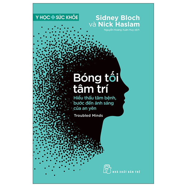 Y Học Sức Khỏe - Bóng Tối Tâm Trí - Troubled Minds - Hiểu Thấu Tâm Bệnh, Bước Đến Ánh Sáng Của An Yên