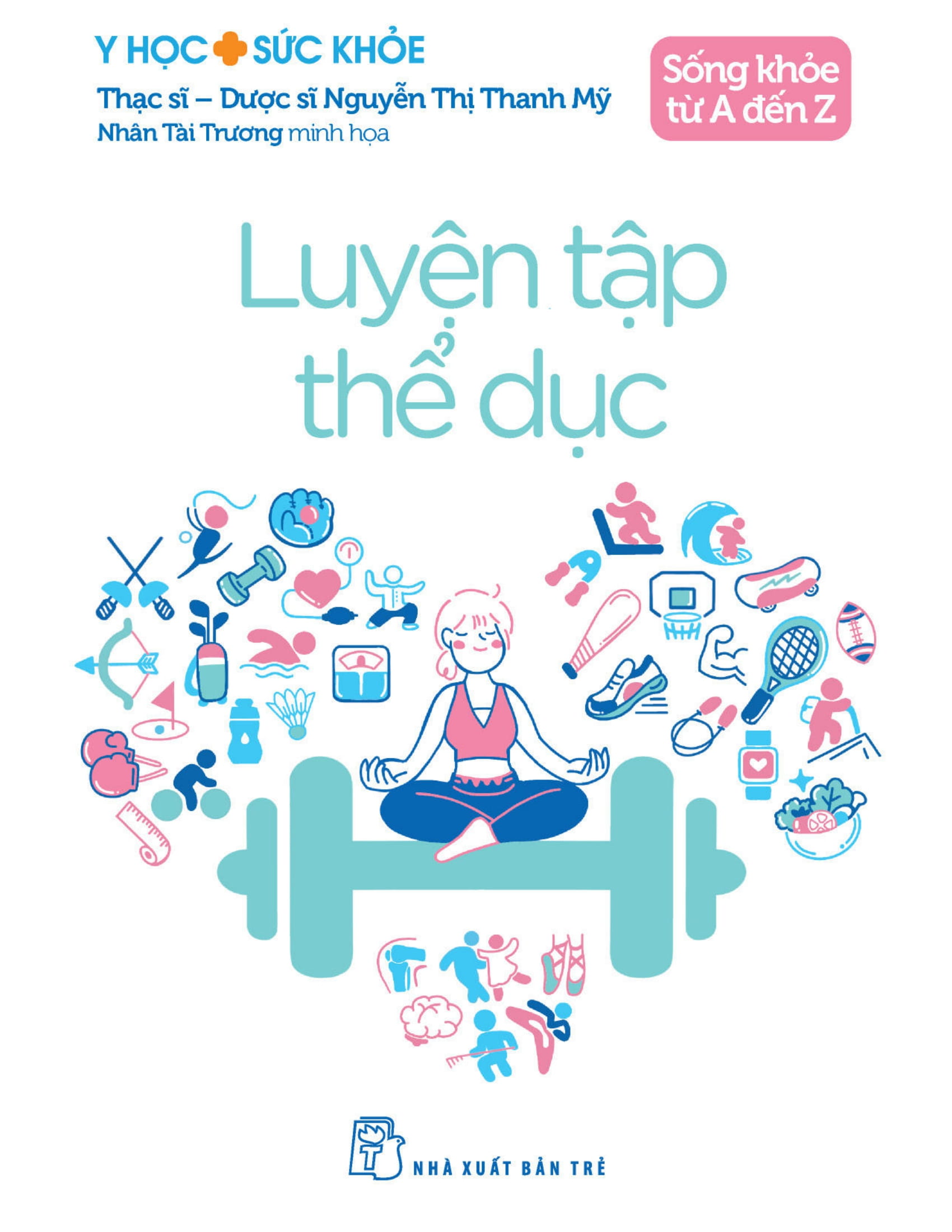 y học và sức khỏe - sống khỏe từ a đến z - luyện tập thể dục - Ảnh 2