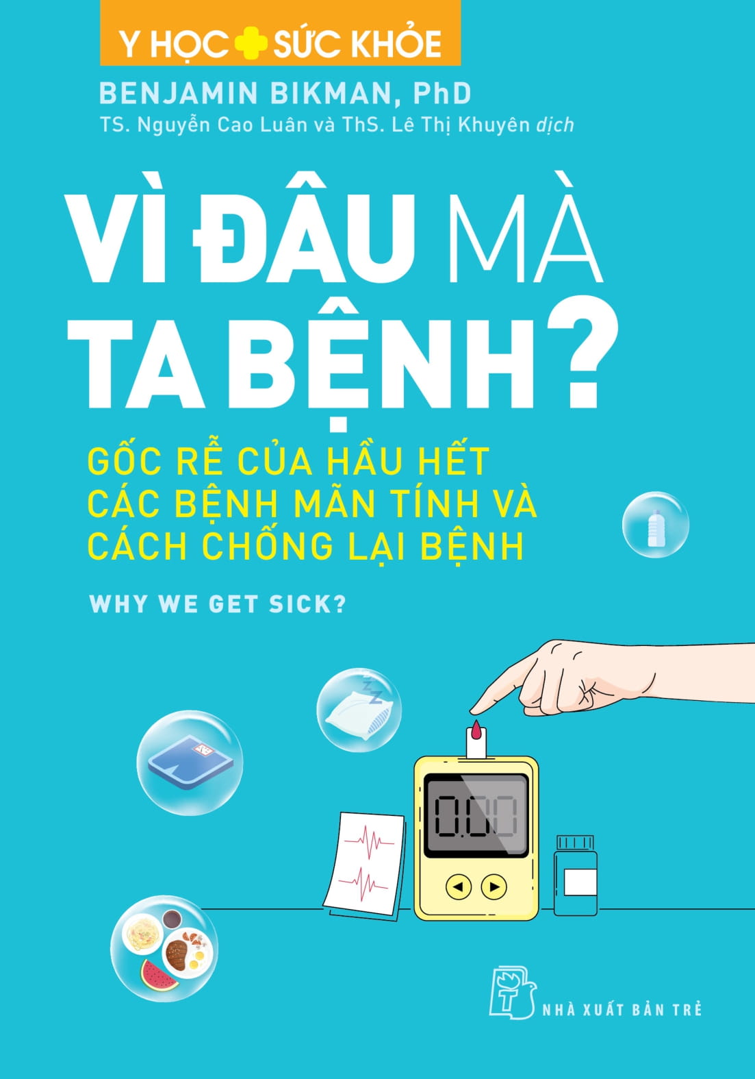 Y Học Và Sức Khỏe - Vì Đâu Mà Ta Bệnh? - Gốc Rễ Của Hầu Hết Các Bệnh Mãn Tính Và Cách Chống Lại Bệnh - Ảnh 2