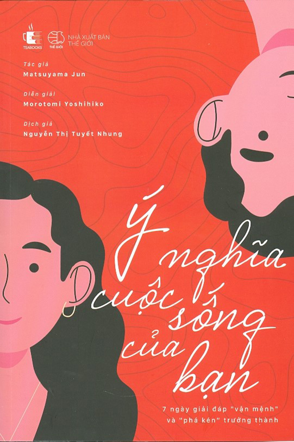 ý nghĩa cuộc sống của bạn - 7 ngày giải đáp “vận mệnh” và “phá kén” trưởng thành - Ảnh 2
