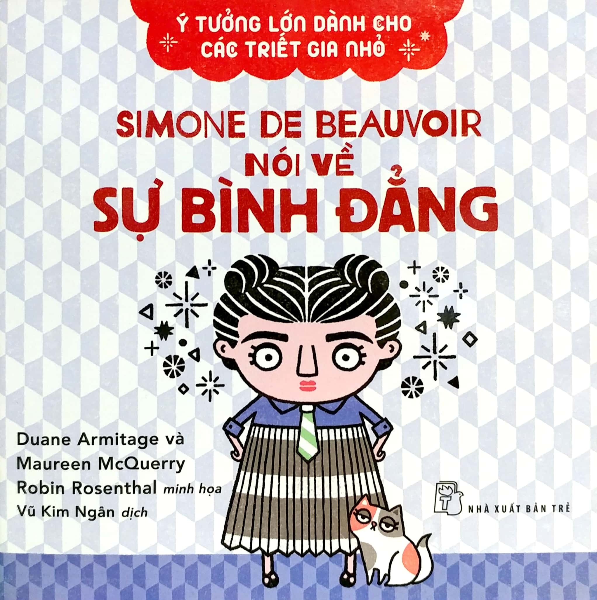 ý tưởng lớn dành cho các triết gia nhỏ - simone de beauvoir nói về sự bình đẳng - Ảnh 2